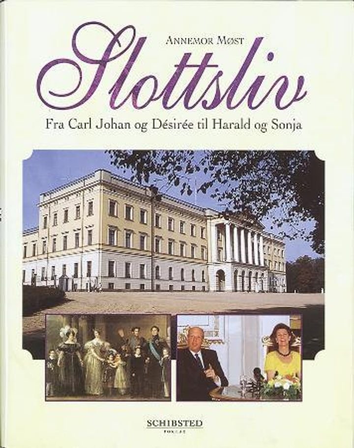 Slottsliv - fra Karl Johan og Desiree til Harald og Sonja