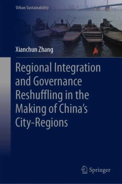 Regional Integration and Governance Reshuffling in the Making of China''s City-Regions