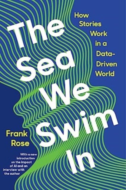 The Sea We Swim In – How Stories Work in a Data–Driven World