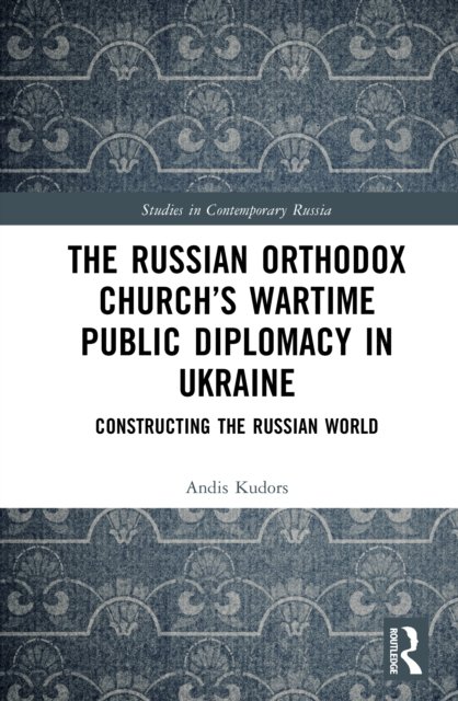 The Russian Orthodox Church’s Wartime Public Diplomacy in Ukraine