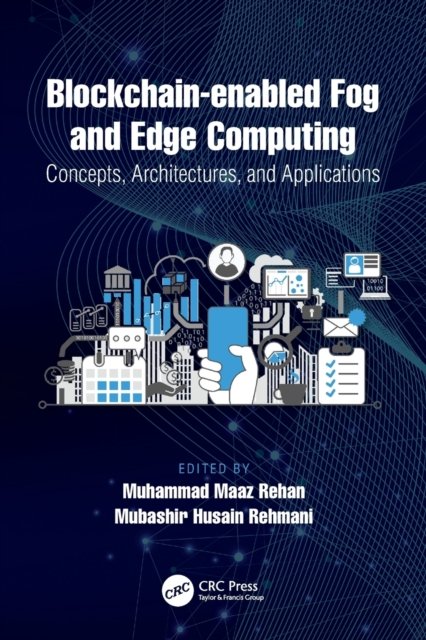 Blockchain-enabled Fog and Edge Computing: Concepts, Architectures and Applications