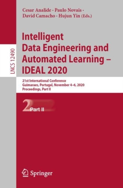 Intelligent Data Engineering and Automated Learning - IDEAL 2020