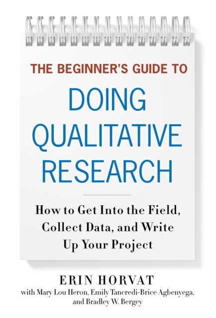 The Beginner''s Guide to Doing Qualitative Research