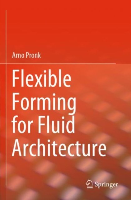 Flexible Forming for Fluid Architecture