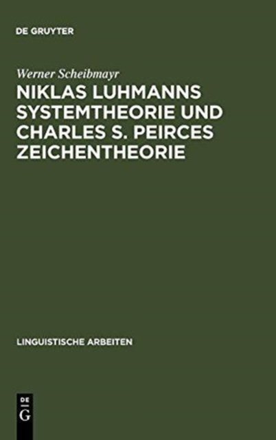 Niklas Luhmanns Systemtheorie und Charles S. Peirces Zeichentheorie