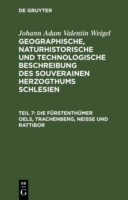 Die Furstenthumer Oels, Trachenberg, Neiße Und Rattibor