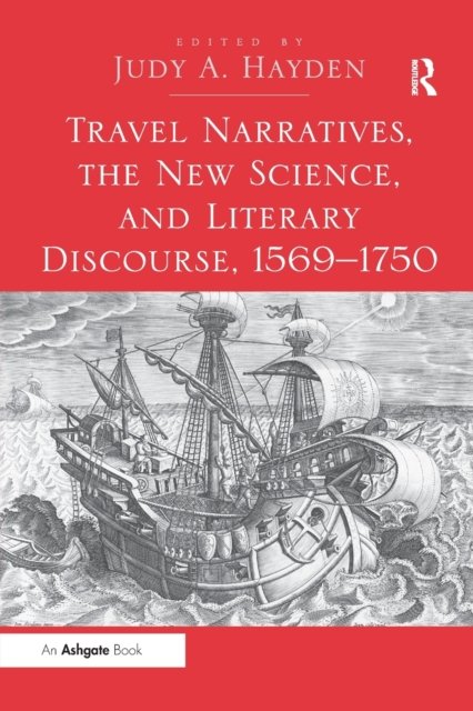 Travel Narratives, the New Science, and Literary Discourse 1569?1750