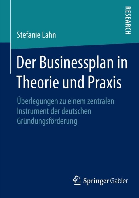Der Businessplan in Theorie und Praxis