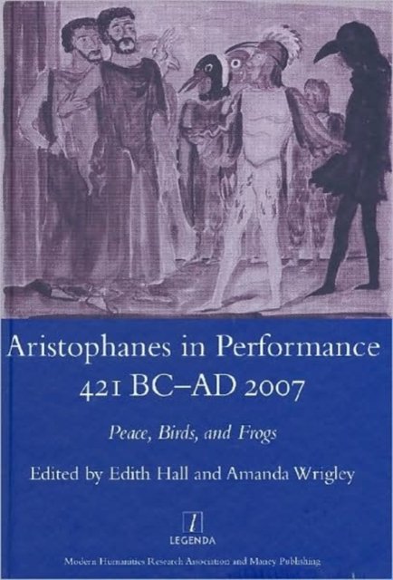 Aristophanes in Performance 421 BC-AD 2007