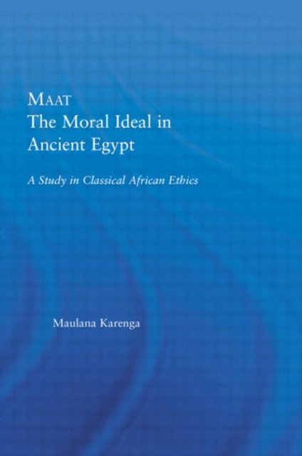 Maat, The Moral Ideal in Ancient Egypt