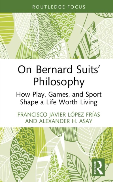 On Bernard Suits’ Philosophy