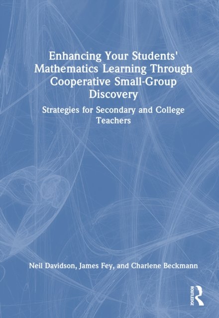 Enhancing Your Students'' Mathematics Learning Through Cooperative Small-Group Discovery