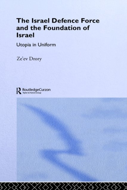 The Israeli Defence Forces and the Foundation of Israel