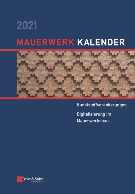 Mauerwerk–Kalender 2021 – Schwerpunkte: Kunststoffverankerungen, Digitalisierung im Mauerwerksbau