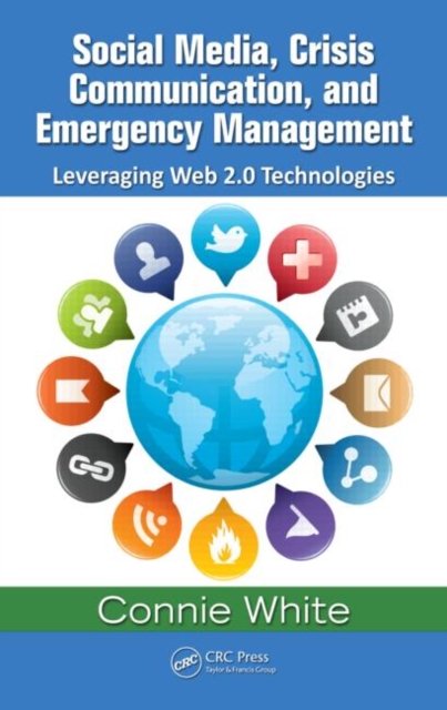 Social Media, Crisis Communication and Emergency Management