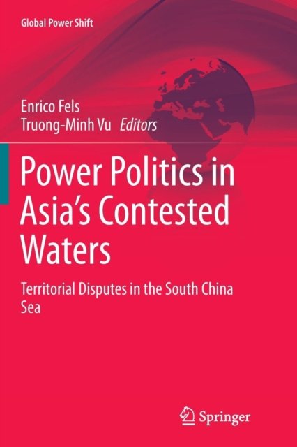 Power Politics in Asia''s Contested Waters