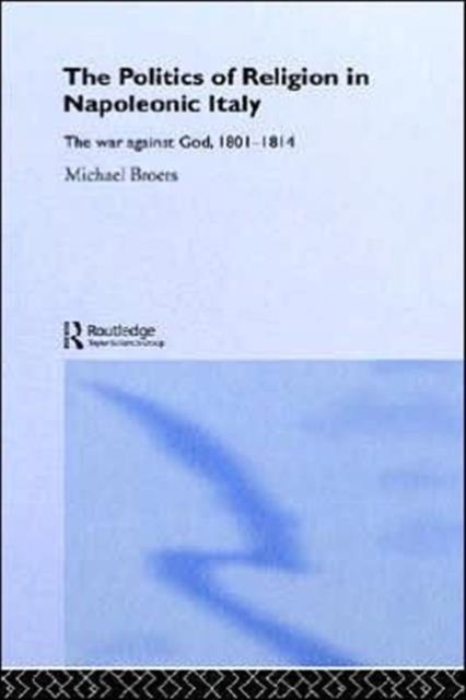 Politics and Religion in Napoleonic Italy