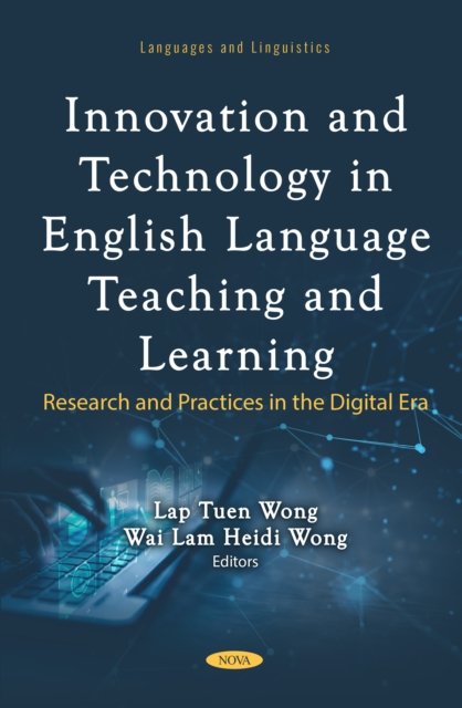 Innovation and Technology in English Language Teaching and Learning: Research and Practices in the Digital Era