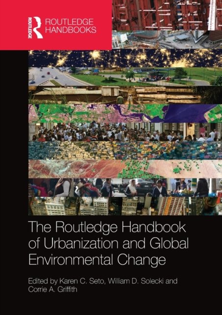 The Routledge Handbook of Urbanization and Global Environmental Change