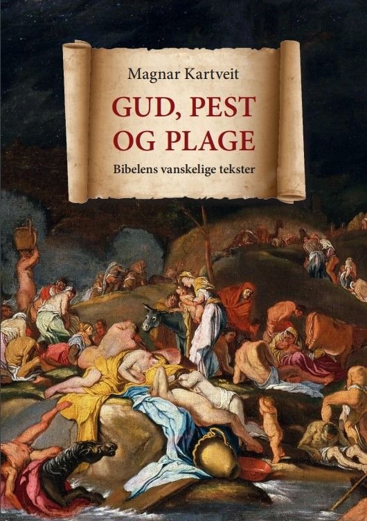 Gud, pest og plage - Bibelens vanskelige tekster