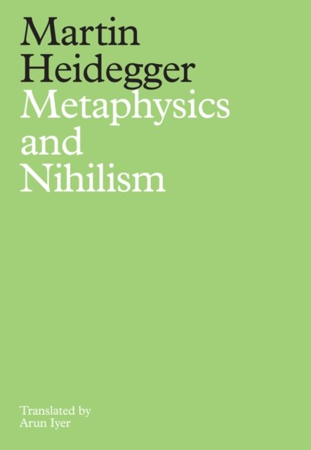 Metaphysics and Nihilism – 1. The Overcoming of Metaphysics 2. The Essence of Nihilism