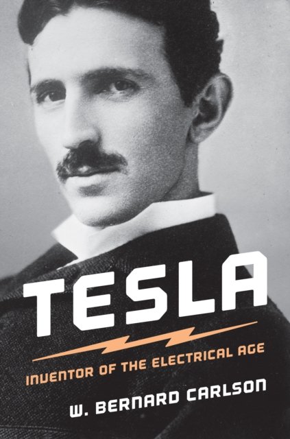 Tesla – Inventor of the Electrical Age