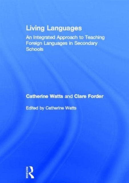 Living Languages: An Integrated Approach to Teaching Foreign Languages in Secondary Schools