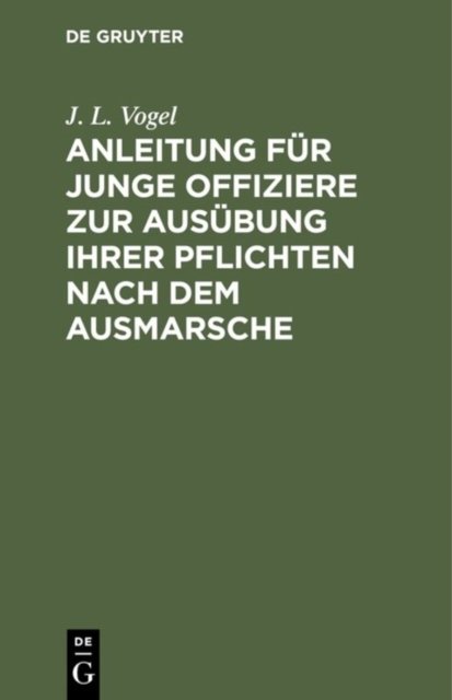 Anleitung Fur Junge Offiziere Zur Ausubung Ihrer Pflichten Nach Dem Ausmarsche