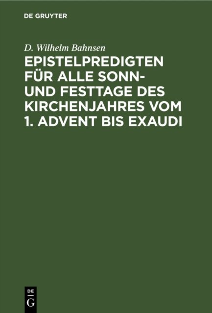 Epistelpredigten Fur Alle Sonn- Und Festtage Des Kirchenjahres Vom 1. Advent Bis Exaudi