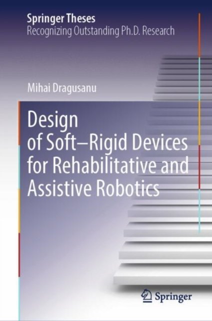 Design of Soft?rigid Devices for Rehabilitative and Assistive Robotics