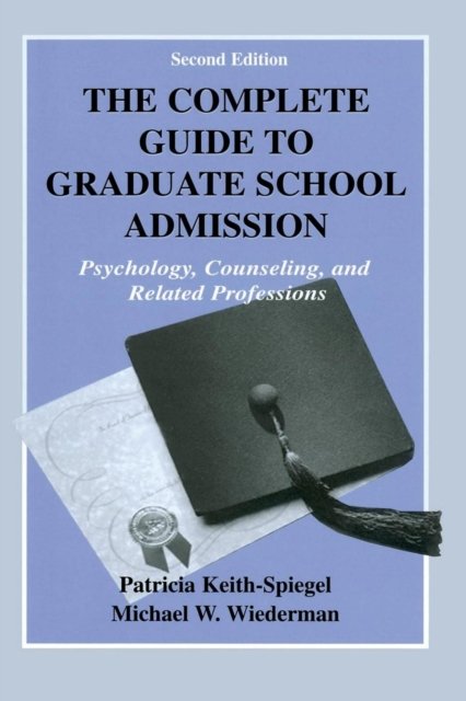 The Complete Guide to Graduate School Admission