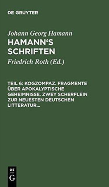 Kogzompaz. Fragmente Uber Apokalyptische Geheimnisse. Zwey Scherflein Zur Neuesten Deutschen Litteratur. Recension Der Critik Der Reinen Vernunft. Briefe Von 1779 Bis 1784