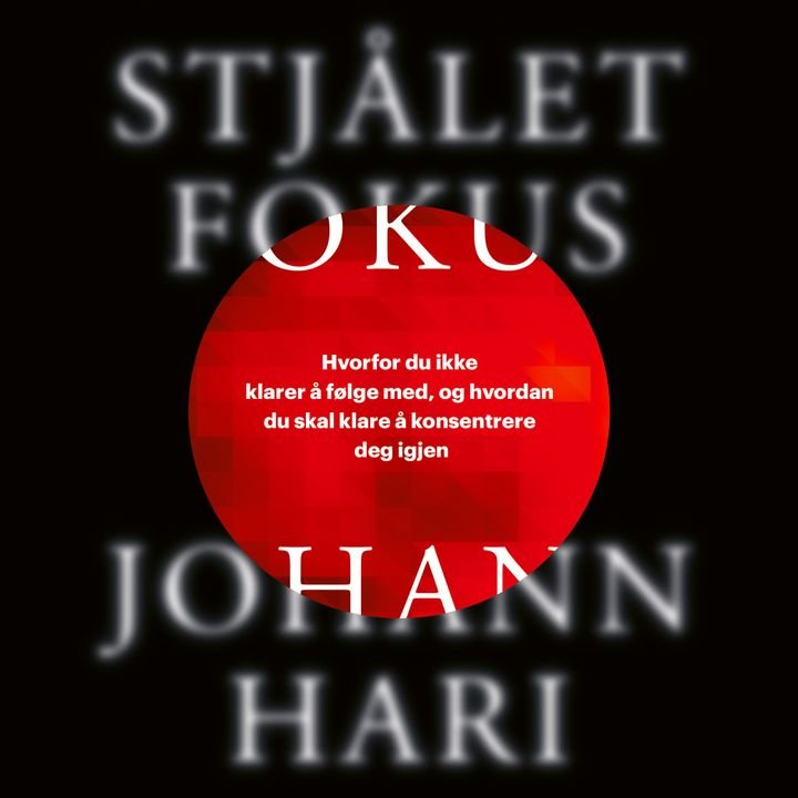 Stjålet fokus - grunnen til at du ikke klarer å følge med, og triksene du trenger for å klare å konsentrere deg igjen