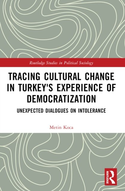 Tracing Cultural Change in Turkey''s Experience of Democratization
