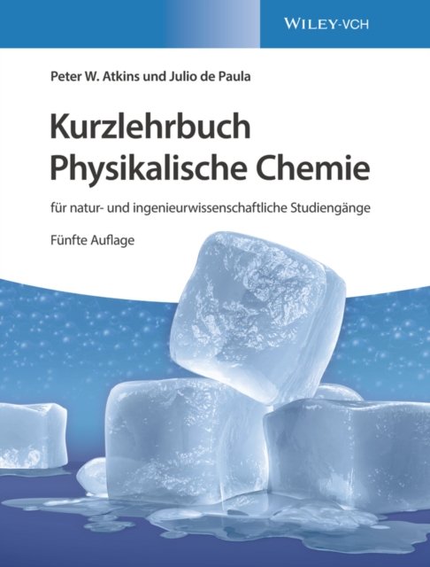 Kurzlehrbuch Physikalische Chemie 5e – für natur– und ingenieurwissenschaftliche Studiengänge