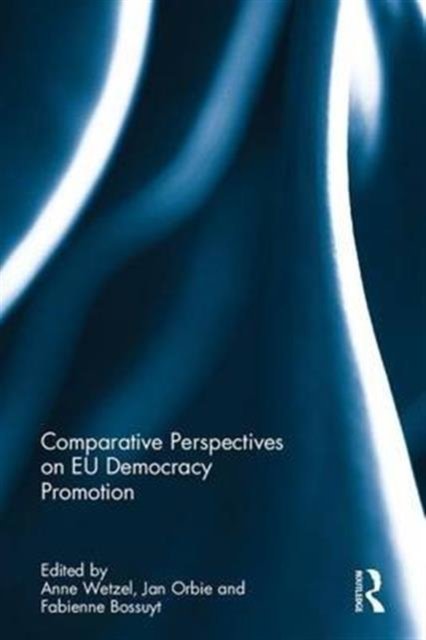 Comparative Perspectives on the Substance of EU Democracy Promotion