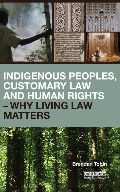 Indigenous Peoples, Customary Law and Human Rights – Why Living Law Matters