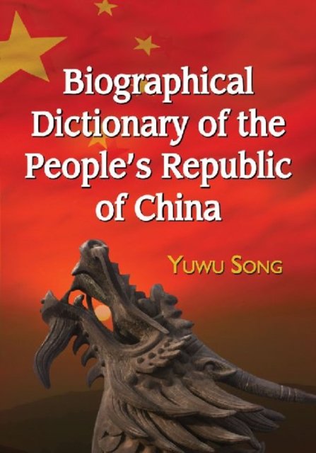 Biographical Dictionary of the People''s Republic of China