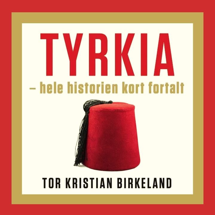 Tyrkia - hele historien kort fortalt