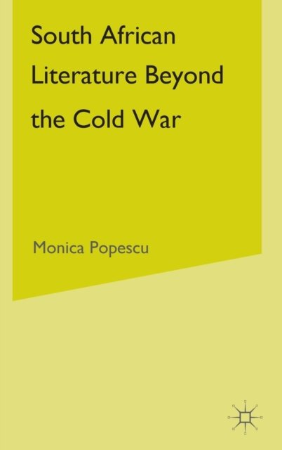 South African Literature Beyond the Cold War