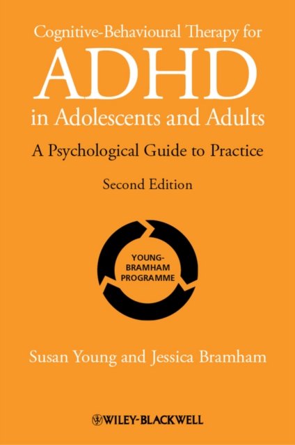Cognitive–Behavioural Therapy for ADHD in Adoloscents and Adults – A Psychological Guide to Practice 2e
