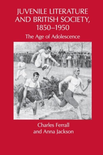 Juvenile Literature and British Society, 1850-1950