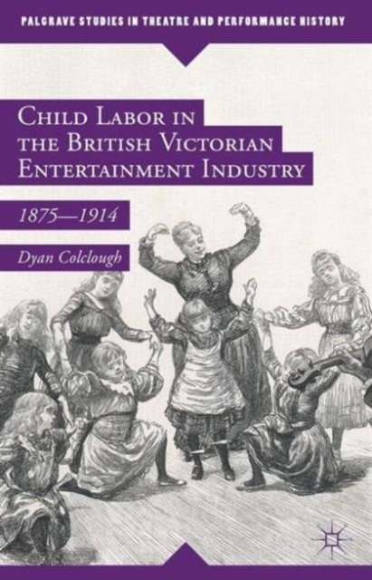 Child Labor in the British Victorian Entertainment Industry