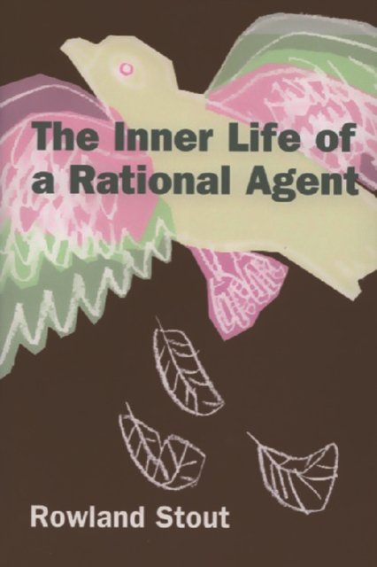 The Inner Life of a Rational Agent