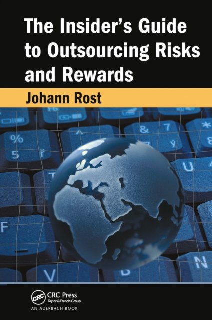 The Insider''s Guide to Outsourcing Risks and Rewards