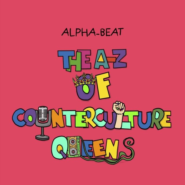 A-Z Of Counterculture Queens