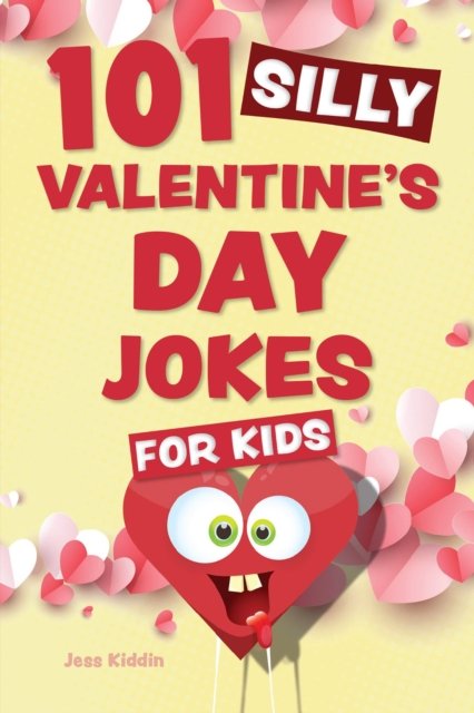 101 Silly Valentine''s Day Jokes for Kids