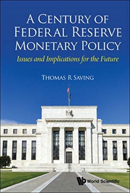 CENTURY OF FEDERAL RESERVE MONETARY POLICY, A