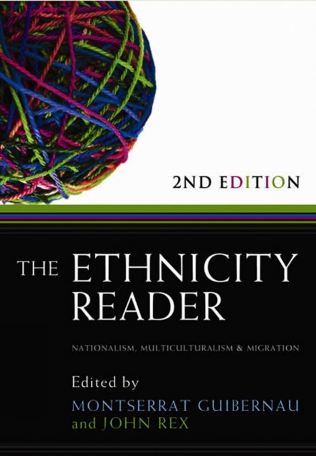 The Ethnicity Reader 2e – Nationalism, Multiculturalism and Migration