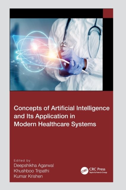 Concepts of Artificial Intelligence and its Application in Modern Healthcare Systems